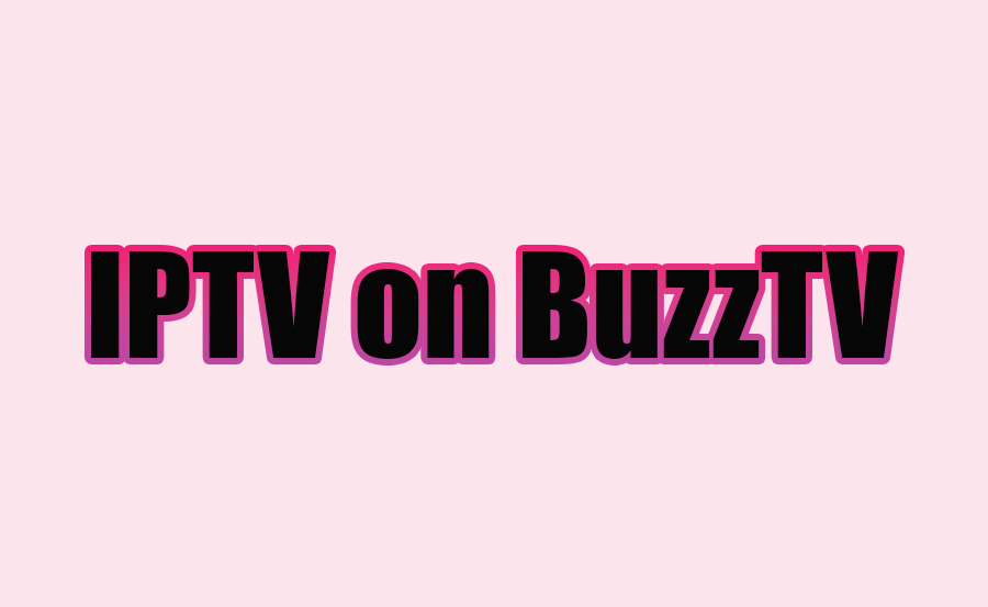 Setting Up IPTV on BuzzTV Box in Easy Steps